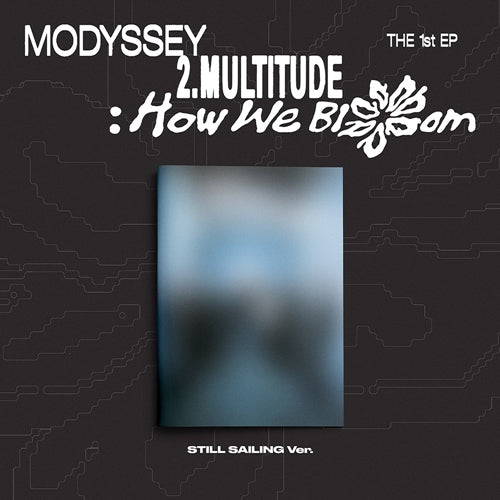 MODYSSEY - The 1st EP [2.Multitude: How We Bloom] (STILL SAILING VER.)